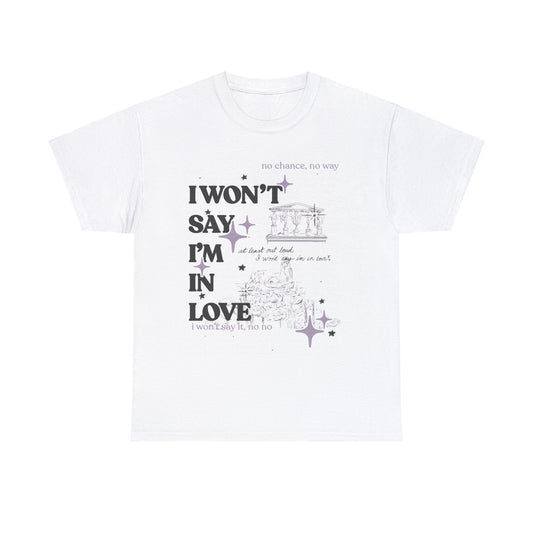 I Won't Say I'm in Love Tee