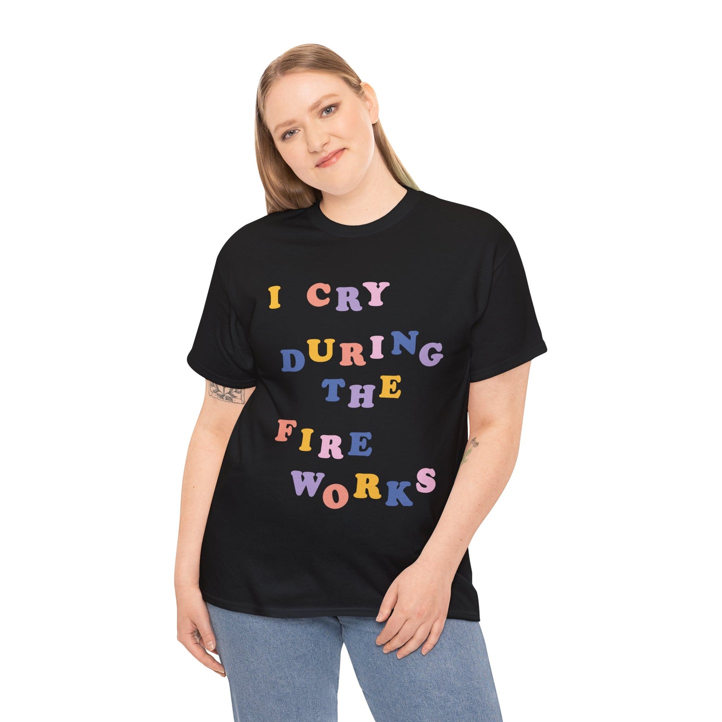 I Cry During the Fireworks Tee